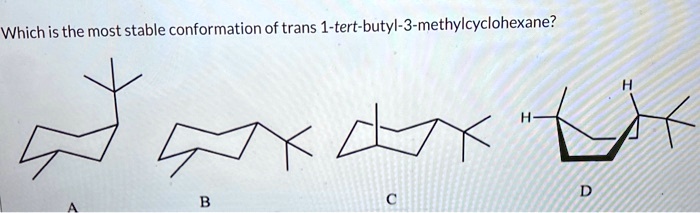 Conformation chair tert butyl cyclohexane two given methyl methylcyclohexane trans stable substitute labels construct numbering provided ring use